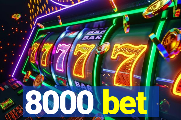 8000 bet